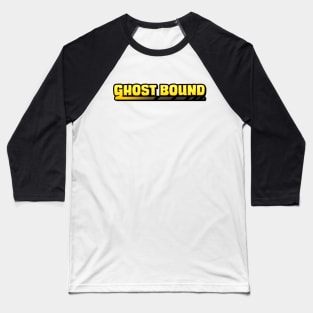 Ghost Bound - Horizontal Baseball T-Shirt